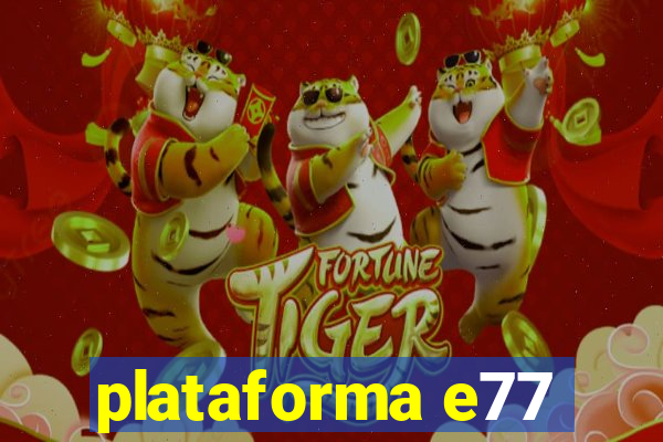 plataforma e77